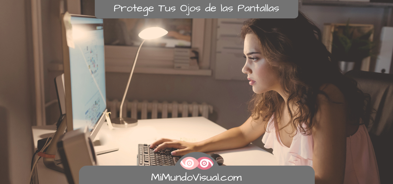Cómo Proteger Tus Ojos de las Pantallas - mimundovisual.com